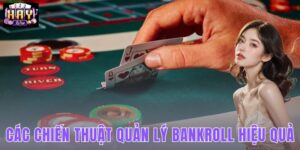 Các Chiến Thuật Quản Lý Bankroll Hiệu Quả Khi Chơi Tại HAYWIN